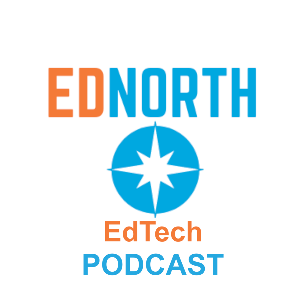 EdNorth EdTech Podcast featuring Educational - Technology companies, highlighting startups.